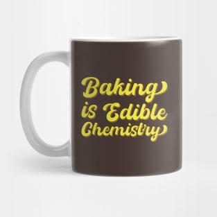 Baking Is Edible Chemistry Mug